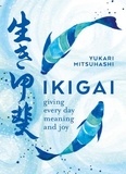 Yukari Mitsuhashi - Ikigai - Giving every day meaning and joy.