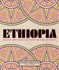 Yohanis Gebreyesus et Jeff Koehler - Ethiopia - Recipes and traditions from the horn of Africa.