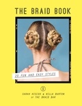 Sarah Hiscox et Willa Burton - The Braid Book: 20 fun and easy styles.