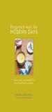 Rachelle Blondel - Forgotten Ways for Modern Days: Kitchen cures and household lore for a natural home and garden Foreword by Dottie Angel.