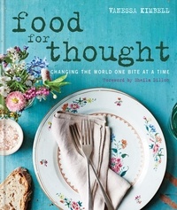Vanessa Kimbell - Food for Thought: Changing the world one bite at a time.