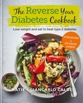 Katie Caldesi et Giancarlo Caldesi - The Reverse Your Diabetes Cookbook - Lose weight and eat to beat type 2 diabetes.