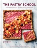 Julie Jones - The Pastry School - Sweet and Savoury Pies, Tarts and Treats to Bake at Home.