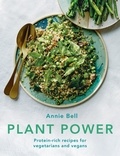 Annie Bell - Plant Power - Protein-rich recipes for vegetarians and vegans.