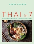 Sebby Holmes - Thai in 7 - Delicious Thai recipes in 7 ingredients or fewer.