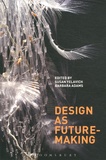 Susan Yelavich et Barbara Adams - Design as Future-Making.