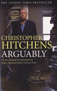 Christopher Hitchens - Arguably.
