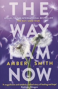 Amber Smith - The Way I Used to Be Tome 2 : The Way I Am Now.