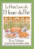 Milanda Lopez et Rosa Mashiter - Le Petit Livre De L'Heure Du The.