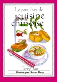 Susan Dray et Terry Tan - Le Petit Livre De Cuisine Chinoise.