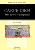 Sean Mcmahon et Mary Murphy - Carpe Diem. Mets A Profit Le Jour Present.