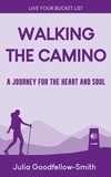  Julia Goodfellow-Smith - Walking the Camino: A Journey for the Heart and Soul - Live Your Bucket List, #3.