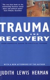 Judith Lewis Herman - Trauma and Recovery - From domestic abuse to political terror.