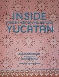 Susana/taron Ordovas - Inside YucatAn: Hidden MErida and Beyond /anglais.