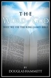  Douglas Hammett - The Word of God: Why We Use the King James Bible.