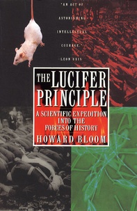 Howard Bloom - The Lucifer principle - A scientific expedition into the forces of history.