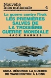 Jack Barnes - Nouvelle Internationale N° 4 : Les premières salves de la troisème guerre mondiale : la guerre contre l'Irak.