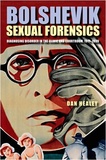Dan Healey - Bolshevik Sexual Forensics - Diagnosing Disorder in the Clinic and Courtroom, 1917-1939.