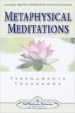 Paramahansa Yogananda - Metaphysical Meditations.