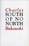 Charles Bukowski - South Of No North.