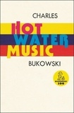 Charles Bukowski - Hot Water Music.