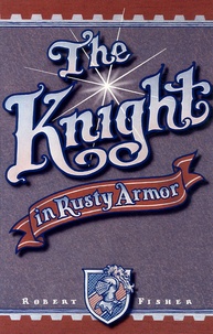 Robert Fisher - The Knight in Rusty Armor.