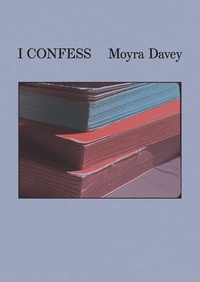 Moyra Davey - Moyra Davey: I Confess.