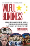 Sam Cooper et Dr. Teng Ba LLB PhD Biao - Wilful Blindness - How a network of narcos, tycoons and CCP agents infiltrated the West.