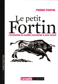 Pierre Fortin - Le petit Fortin l'économie du Québec racontée a mon voisin.