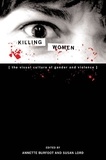 Annette Burfoot et Susan Lord - Killing Women - The Visual Culture of Gender and Violence.