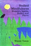 Winnie Tomm - Bodied Mindfulness - Women’s Spirits, Bodies and Places.