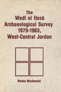 Burton MacDonald - Wadi el Hasa Archaeological Survey 1979-1931, West-Central Jordan.