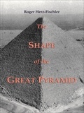 Roger Herz-Fischler - The Shape of the Great Pyramid.