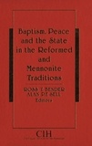 Ross T. Bender et Alan P. F. Sell - Baptism, Peace and the State in the Reformed and Mennonite Traditions.