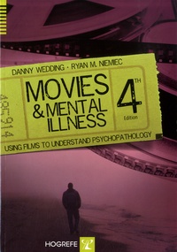 Danny Wedding et Ryan M. Niemiec - Movies and Mental Illness - Using Films to Understand Psychopathology.