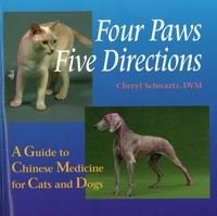 Cheryl Schwartz - Four Paws, Five Directions - A Guide to Chinese Medicine for Cats and Dogs.