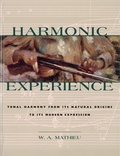 W.A. Mathieu - Harmonic Experience - Tonal Harmony from its Natural Origins to its Modern Expression.