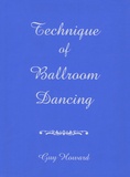Guy Howard - Technique of Ballroom Dancing.