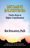  Ron Scolastico - Becoming Enlightened: Twelve Keys to Higher Consciousness.