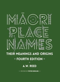 A.W. Reed et Peter Dowling - Māori Place Names - Their Meanings and Origins.