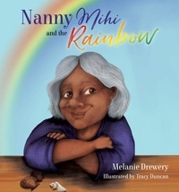 Melanie Drewery et Tracy Duncan - Nanny Mihi and the Rainbow.