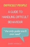  Barry Winbolt - Difficult People; A Guide to Handling Difficult Behaviour.