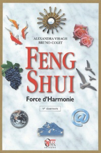 Alexandra Viragh et Bruno Colet - Feng Shui - Force d'harmonie.