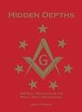  Jonti Marks - Hidden Depths: 100 Daily Meditations for Royal Arch Freemasons - Masonic Meditations, #2.
