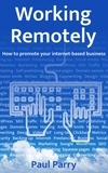  Paul Parry - Working Remotely – How to Promote Your Internet-Based Business.