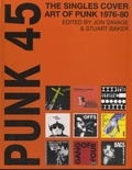 Jon Savage - Punk 45 - The Singles Cover Art of Punk 1976-80.
