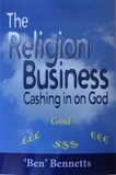  Ben Bennetts - The Religion Business: Cashing in on God.