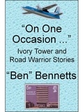  Ben Bennetts - On One Occasion ... Ivory Tower and Road Warrior Stories.