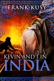  Frank Kusy - Kevin and I in India - Frank's Travel Memoirs, #3.