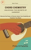  Philip B Pallette - Chord Chemistry: Unlocking the Secrets of Harmony - Music Theory, #1.